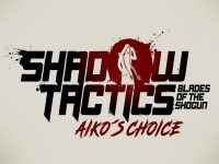 Shadow Tactics: Blades of the Shogun - Aiko's Choice EU Steam CD Key